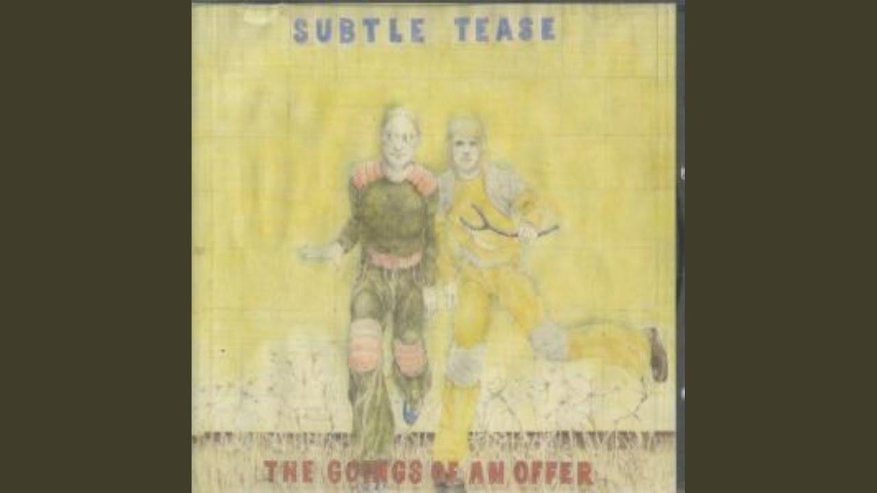 The Goings Of An Offer - Subtle Tease