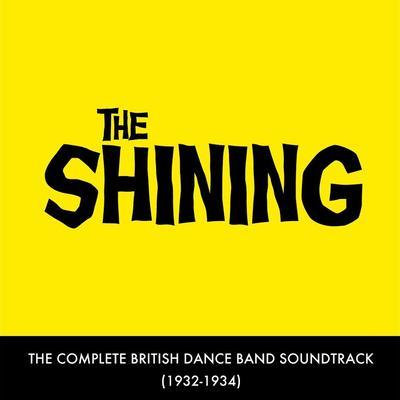 The Shining - The Complete British Dance Band Soundtrack - Henry Hall and His Gleneagles Hotel Band