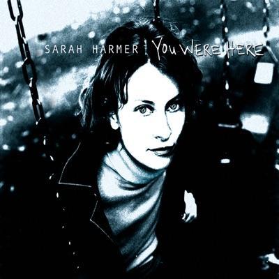You Were Here - Sarah Harmer