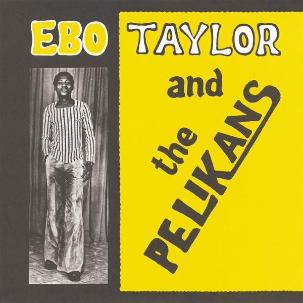  - Ebo Taylor & The Pelikans