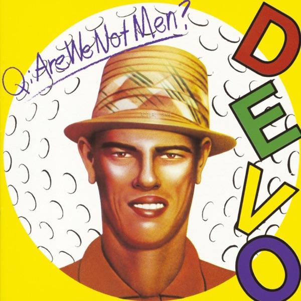 Q: Are We Not Men? A: We Are Devo! - Devo