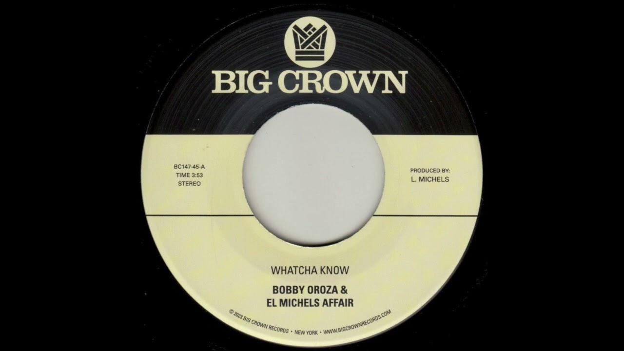 Whatcha Know b/w Losing It - Bobby Oroza & El Michels Affair