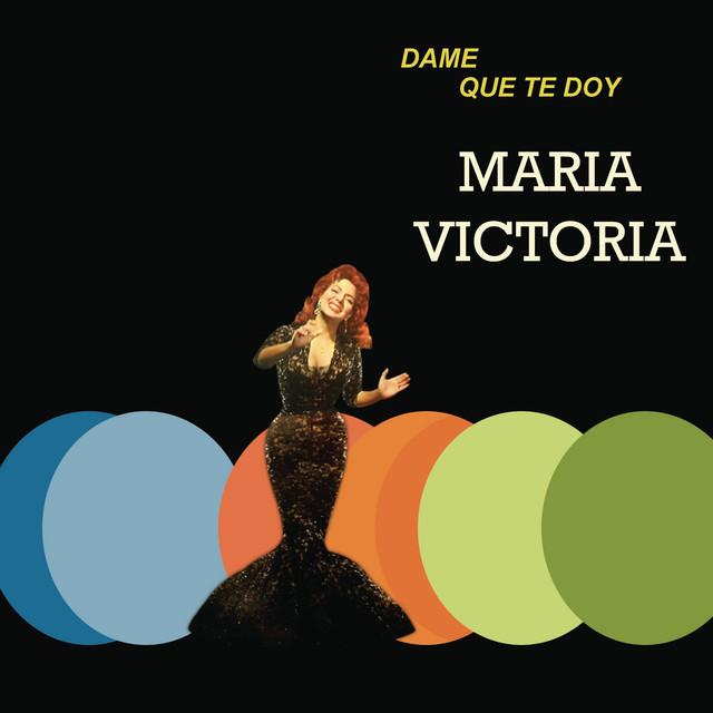 Dame Que Te Doy - Maria Victoria