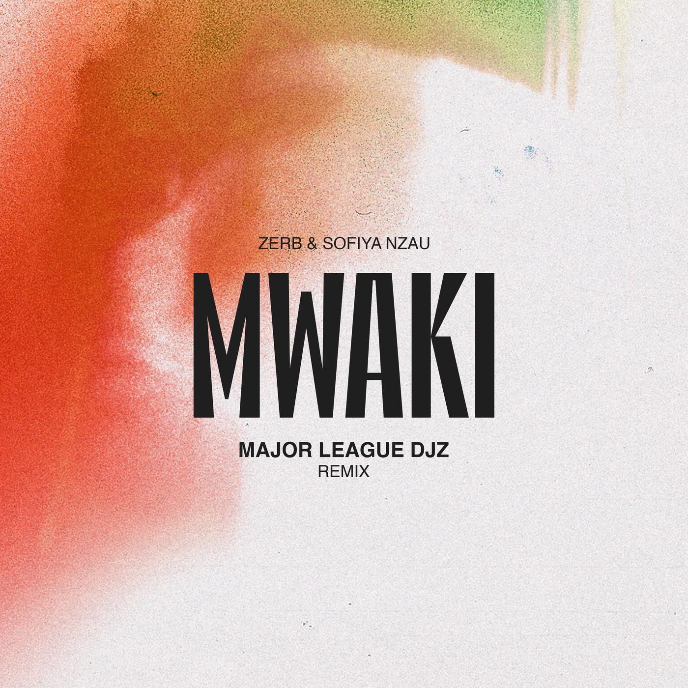 Mwaki - Major League Djz Remix - Zerb, Sofiya Nzau