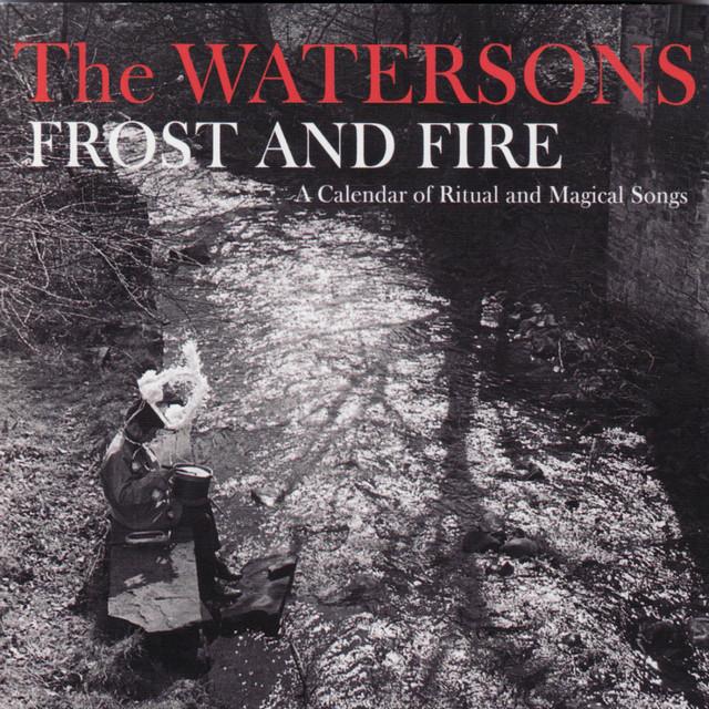 Frost and Fire: A Calendar of Ritual and Magical Songs - The Watersons