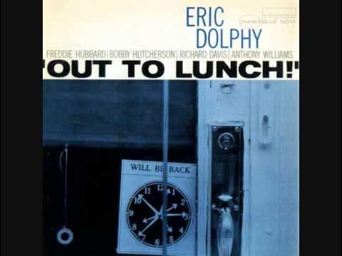 ‘Out to Lunch!’ - Eric Dolphy