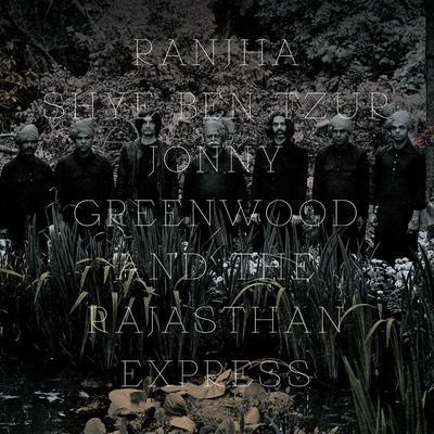 Ranjha - Shye Ben Tzur, Jonny Greenwood, and The Rajasthan Express