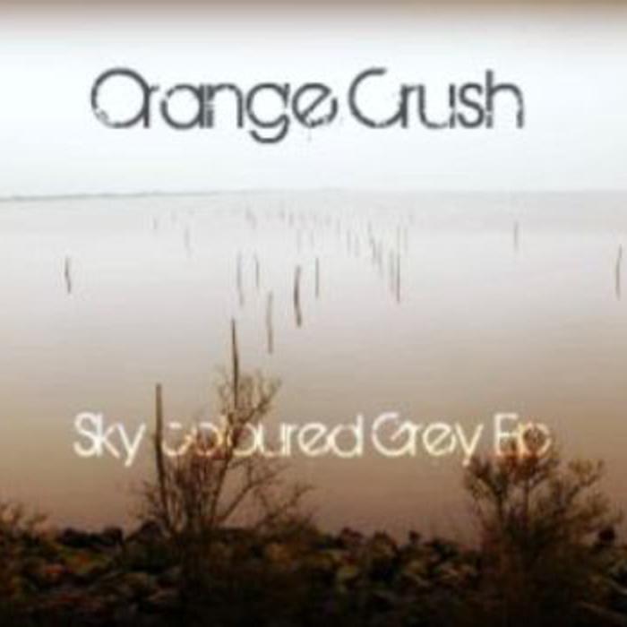 Sky Cloured Grey Ep - Orange Crush