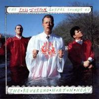 The Full Custom Gospel Sounds of - The Reverend Horton Heat
