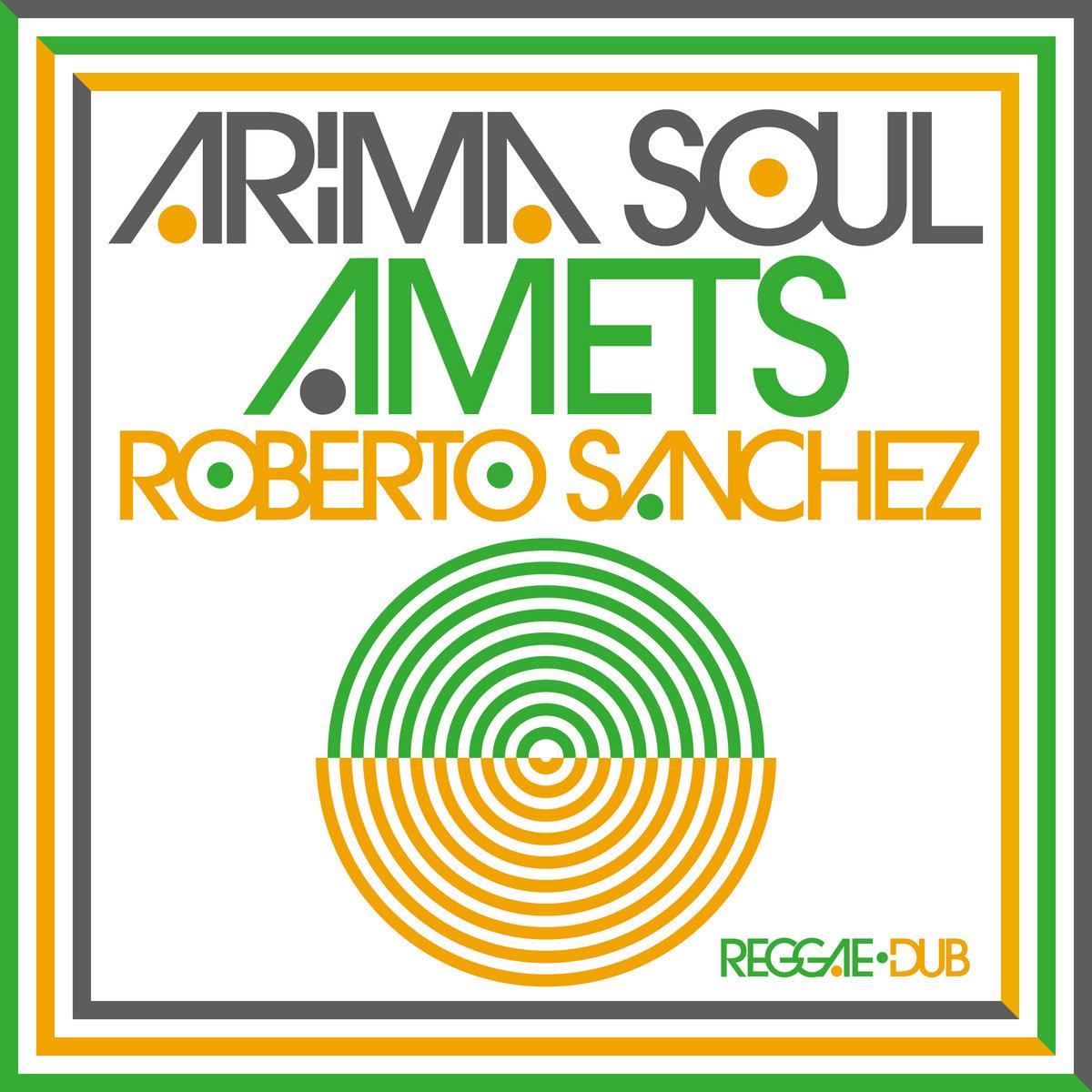 Amets (Roberto Sanchez Reggae Dub Mixes) EP - Arima Soul, Makala, Lidia Insausti