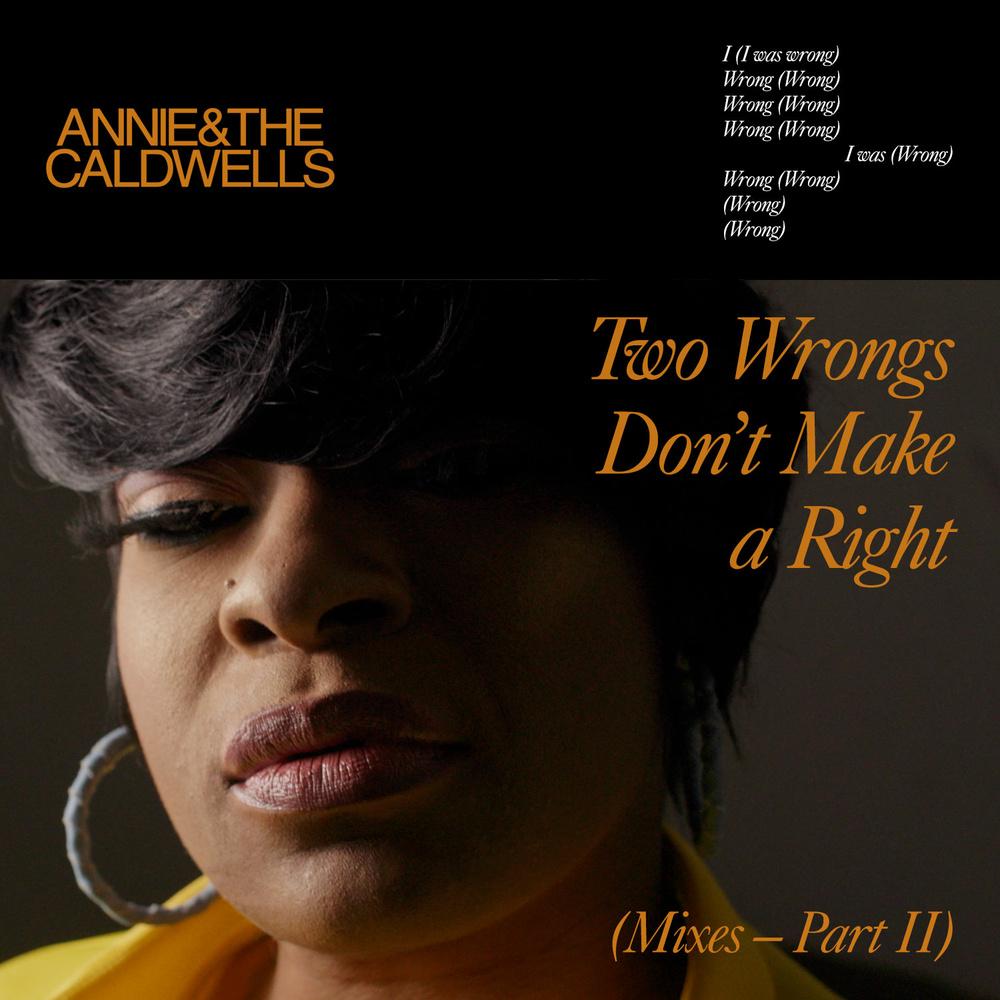 Annie & The Caldwells - Two Wrongs Don't Make A Right (Mixes - Part II) - Annie & The Caldwells