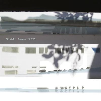 Dreams '24/'25 - Bill Wells