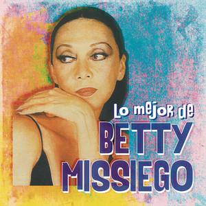 Lo Mejor de Betty Missiego - Betty Missiego