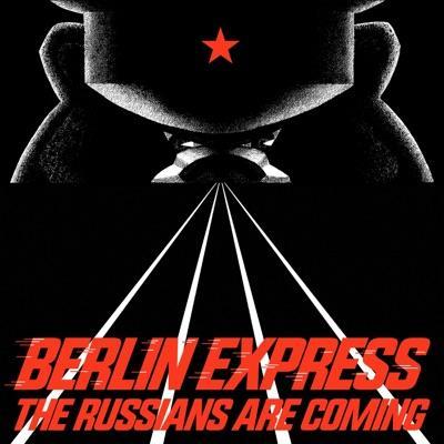 THE RUSSIANS ARE COMING - BERLIN EXPRESS