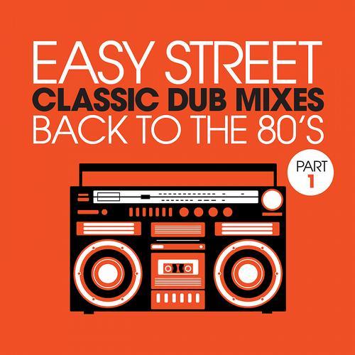 Easy Street Classic Dub Mixes: Back to the 80s Pt. 1 - World Premiere