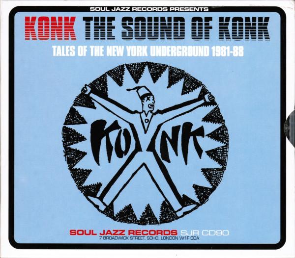 The Sound Of Konk (Tales Of The New York Underground 1981-88) - Konk