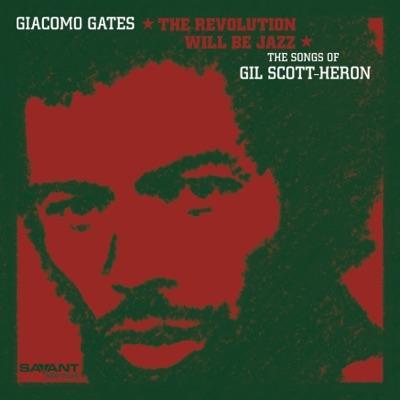 The Revolution Will Be Jazz - The Songs of Gil Scott-Heron - Giacomo Gates