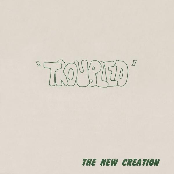 Troubled - The New Creation