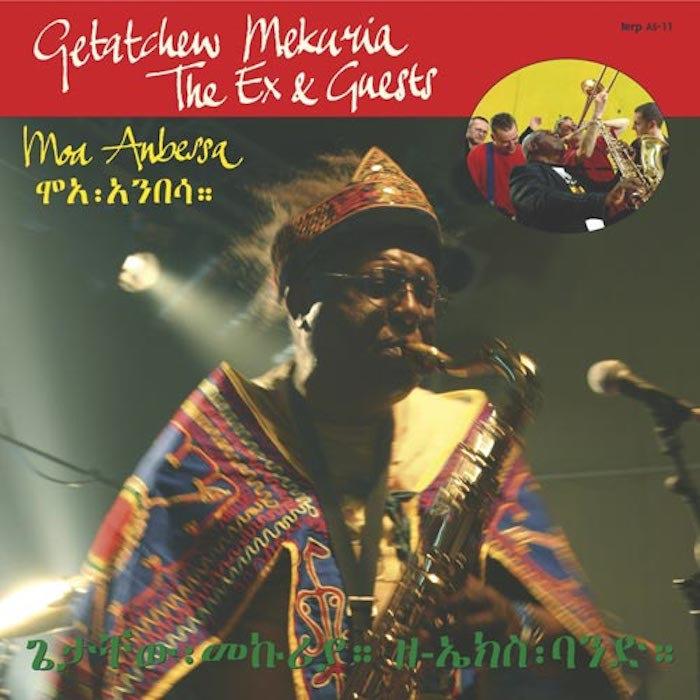Moa Anbessa - Getatchew Mekuria & The Ex