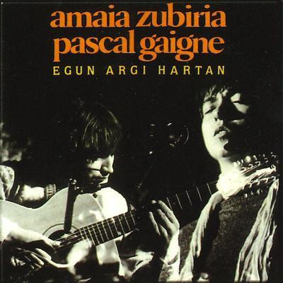 Egun Argi Hartan - Amaia Zubiria - Pascal Gaigne