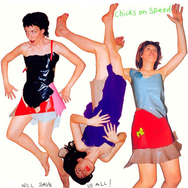 Will Save Us All - Chicks on Speed
