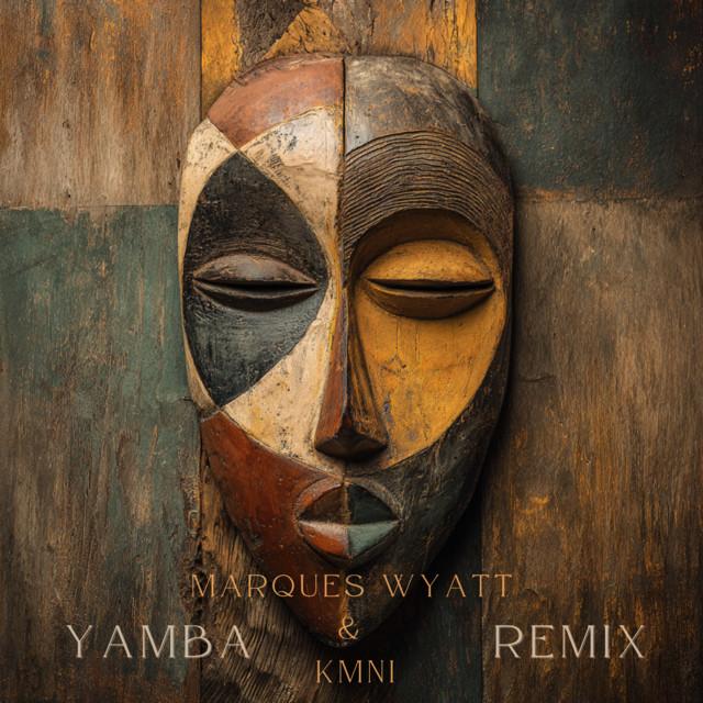 Yamba (Marques Wyatt & KMNI Remix) - Mose/Yemanjo/Marques Wyatt/Mariam Koné/KMNI