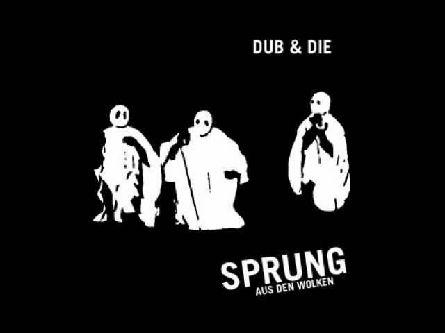 Dub & Die - Sprung Aus Den Wolken