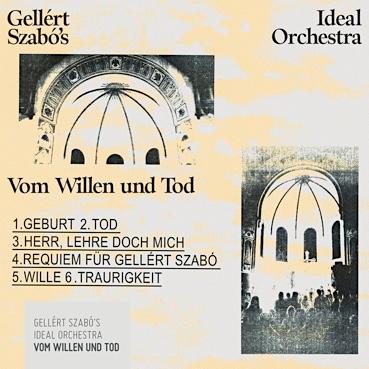 Vom Willen und Tod - Gellért Szabó's Ideal Orchestra
