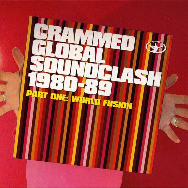 Crammed Global Soundclash 1980-89 : Part One : World Fusion - Benjamin Lew