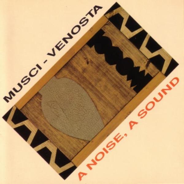 A Noise, A Sound - Roberto Musci, Giovanni Venosta
