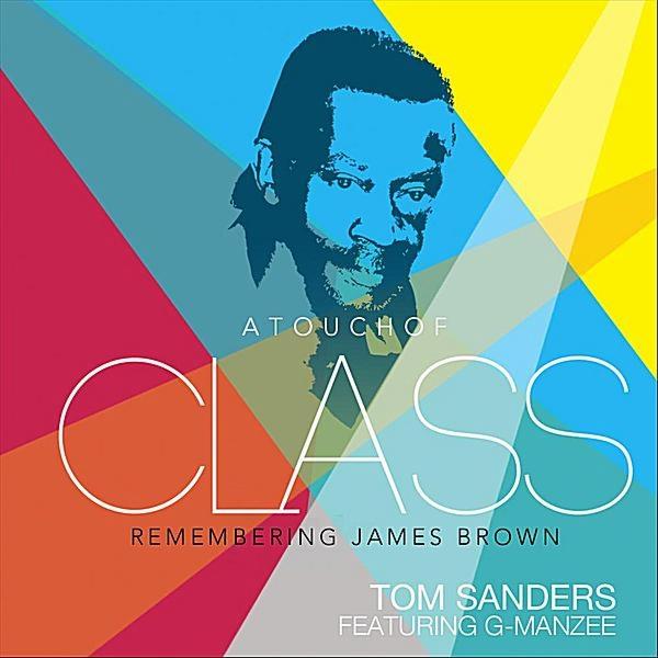 A Touch of Class (Remembering James Brown) - Tom Sanders