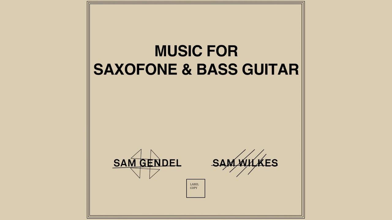 Music for Saxofone & Bass Guitar More Songs - Sam Gendel, Sam Wilkes