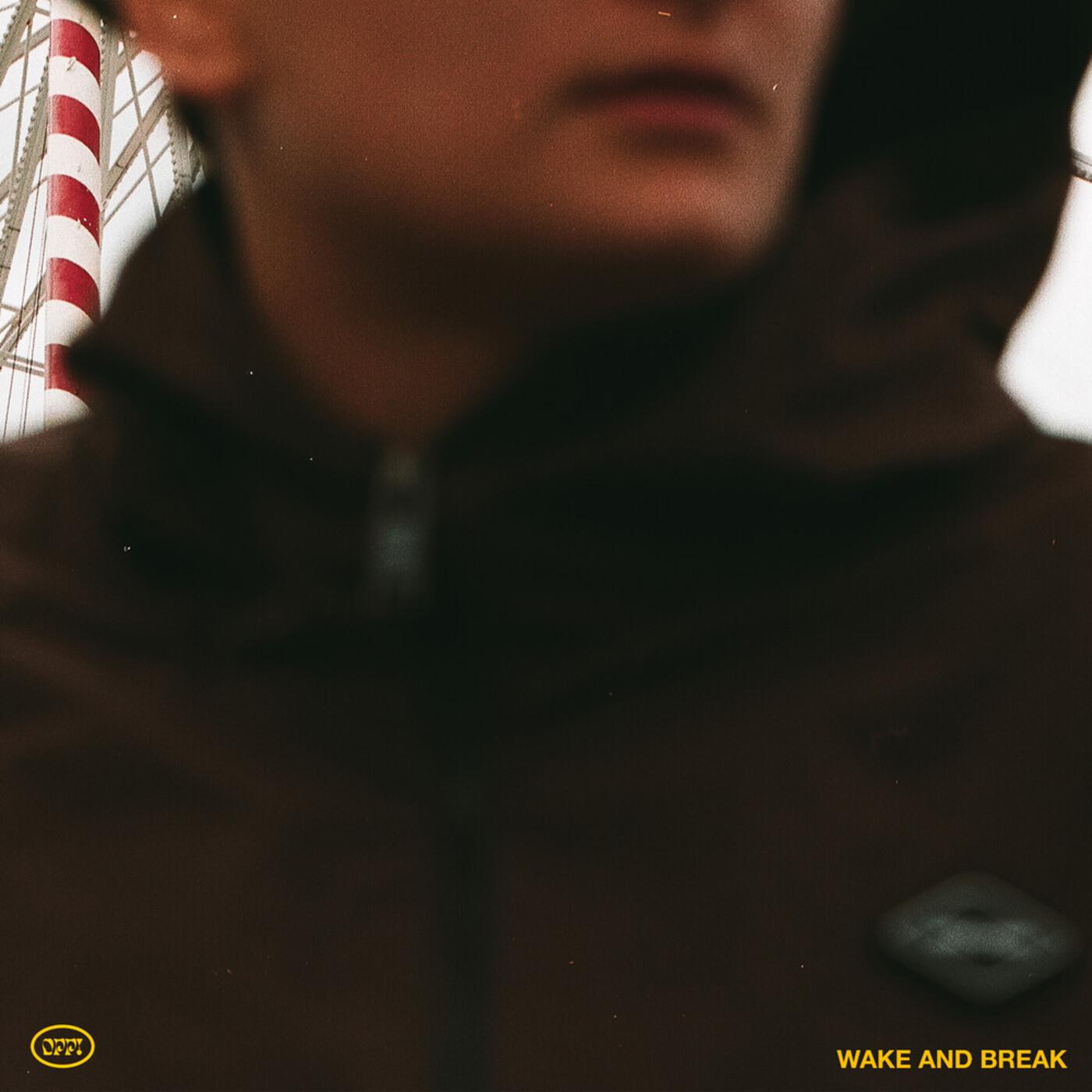 WAKE AND BREAK - Oppidan