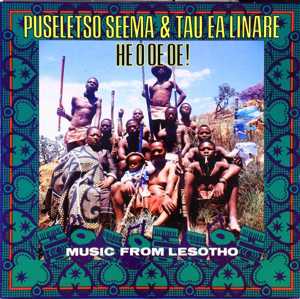 He O Oe Oe! - Music From Lesotho - Puseletso Seema & Tau ea Linare