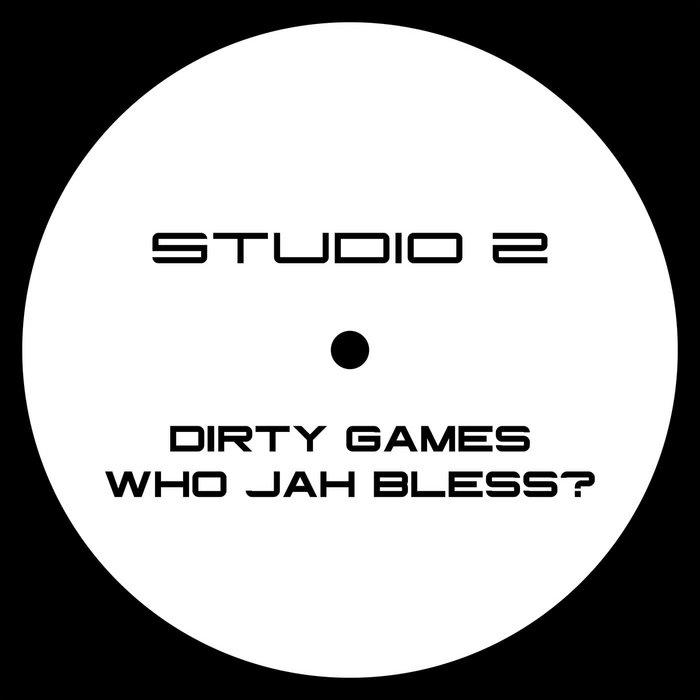 Dirty Games / Who Jah Bless? - Studio 2