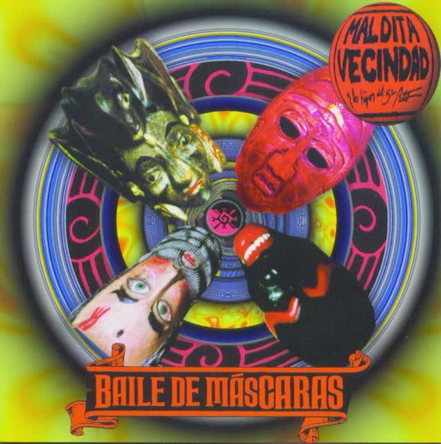 Baile De Máscaras - Maldita Vecindad Y Los Hijos Del 5to. Patio