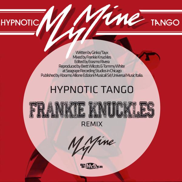 Hypnotic Tango (Frankie Knuckles Remix) - My Mine