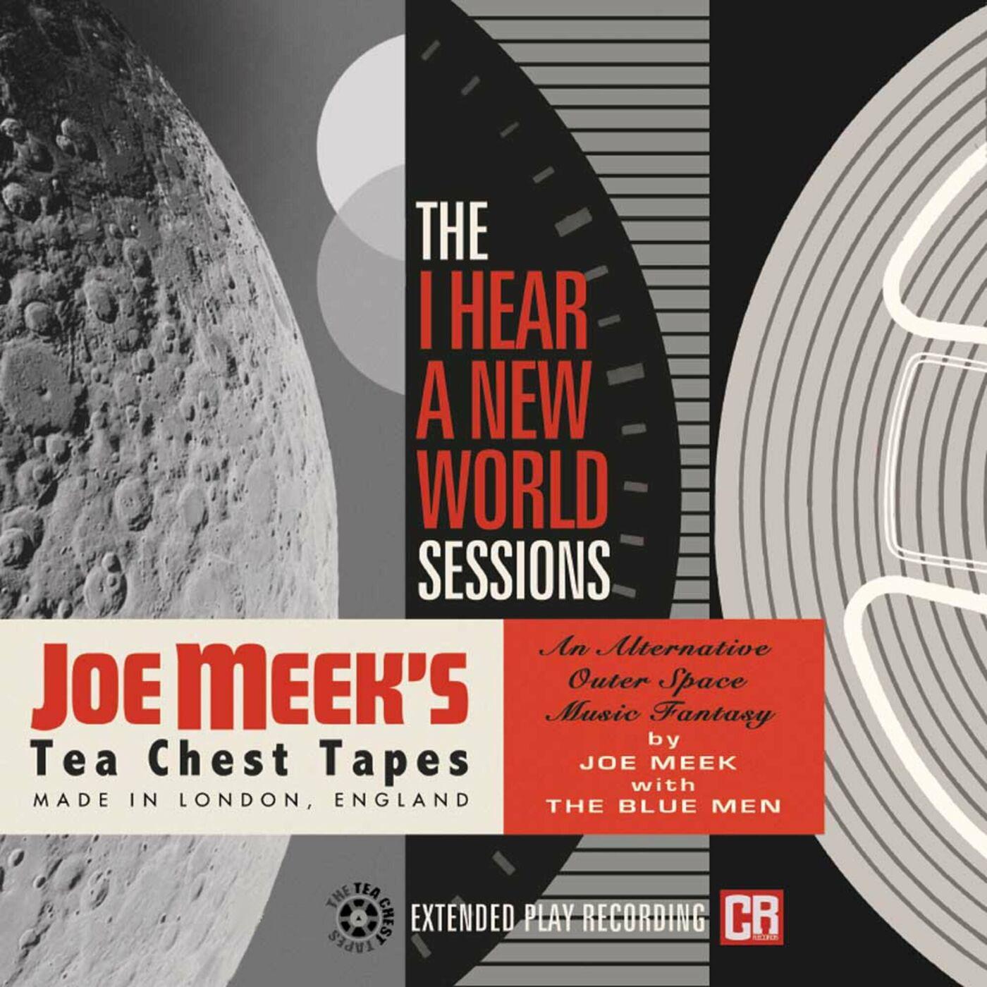 Joe Meek's Tea Chest Tapes: The I Hear a New World Sessions - Joe Meek with The Blue Men