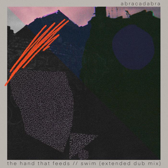 the hand that feeds / swim (extended dub) - abracadabra