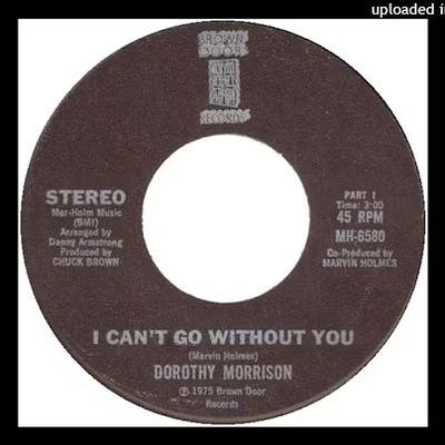 I Can't Go Without You - Dorothy Morrison