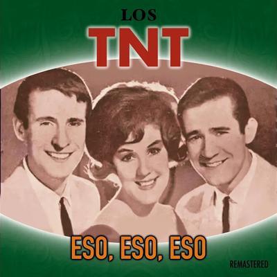 Eso, eso, eso - Los TNT
