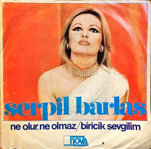 Ne Olur, Ne Olmaz / Biricik Sevgilim - Serpil Barlas