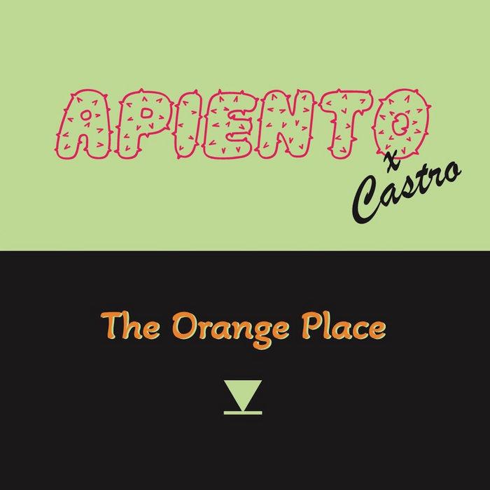 The Orange Place (+ Castro Remix) - Apiento & Co.
