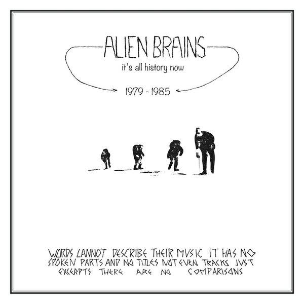 It's All History Now 1979-1985 Aberdeen Arts Centre - Alien Brains