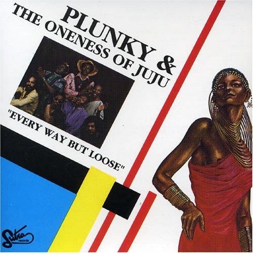 Every Way But Loose - Plunky & The Oneness Of Juju