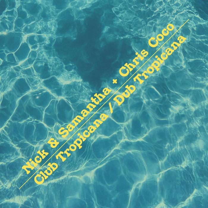 Club Tropicana / Dub Tropicana - Nick & Samantha + Chris Coco