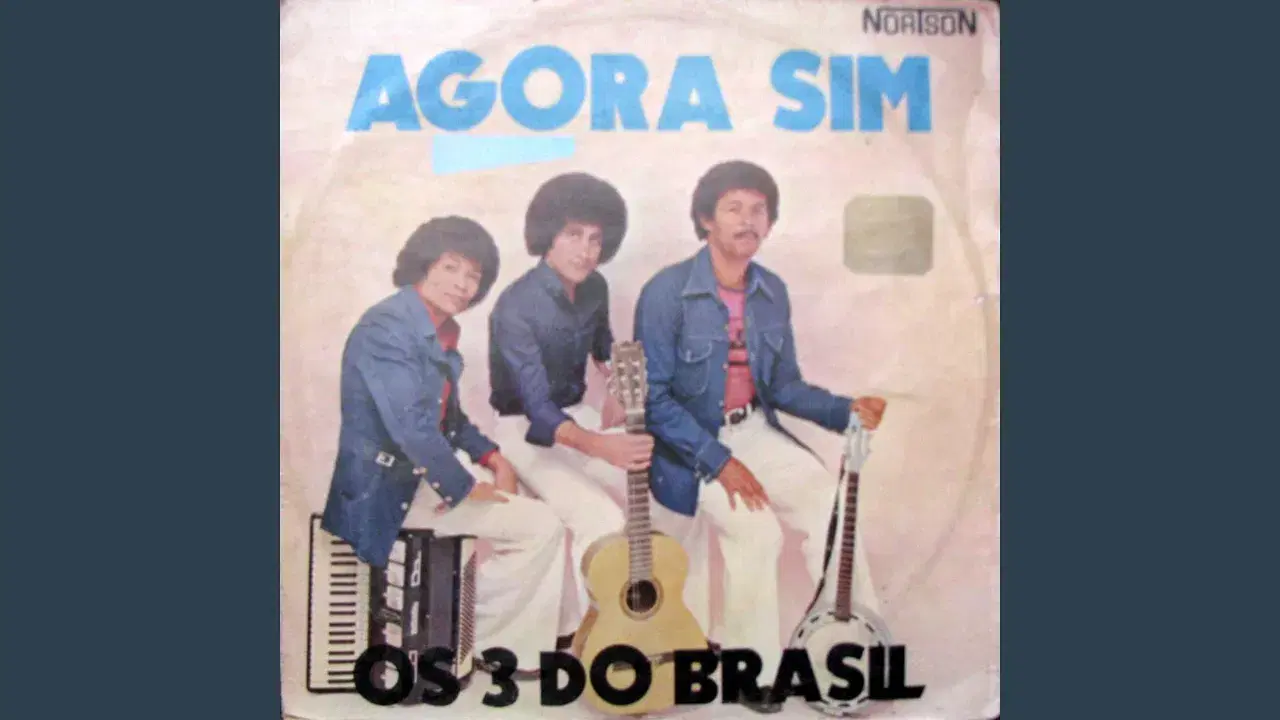 Agora sim - Os 3 do Brasil