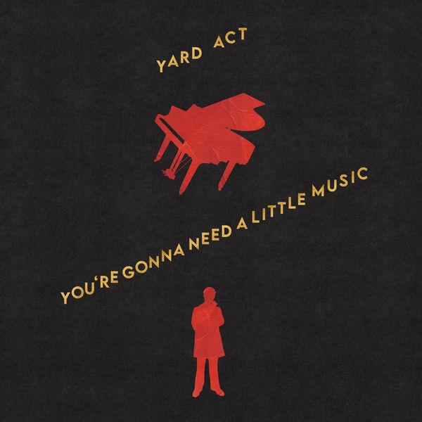 You're Gonna Need A Little Music - Yard Act