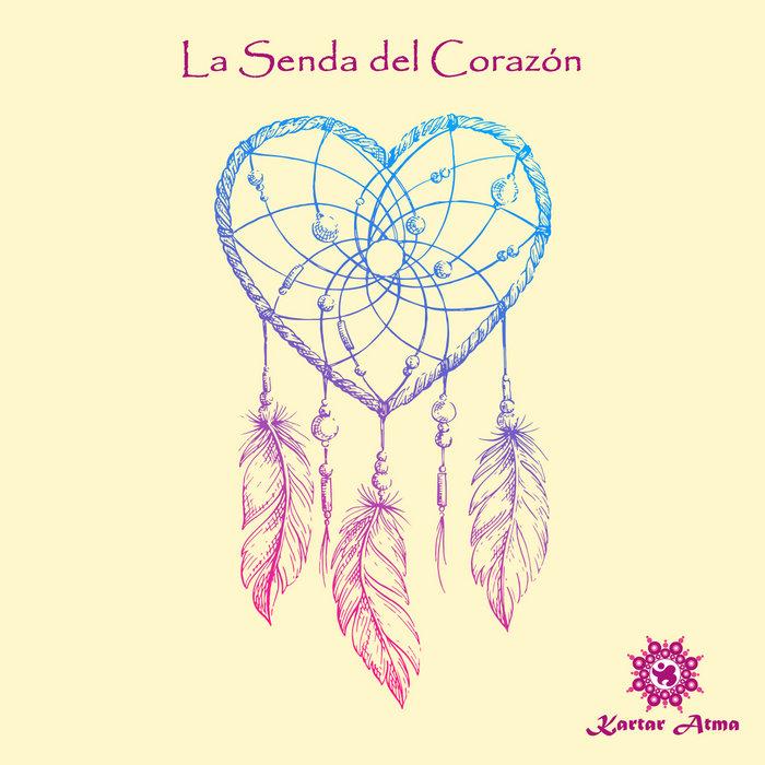 La Senda del Corazón - Kartar Atma