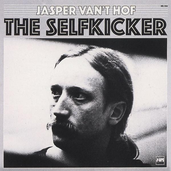 The Selfkicker (1977) Dutch jazz keyboardist, teacher at music academy of Basel in Switzerland - Jasper van't Hof